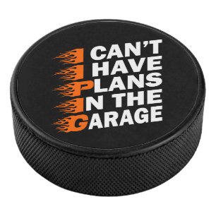 I Can't I have Plans In The Garage Car Lover Funny Hockey Puck