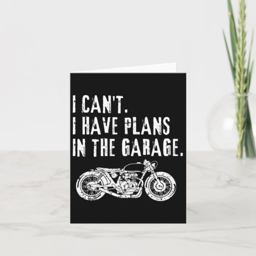 I Cant I Have Plans In The Garage Car Motocycle Fa Card