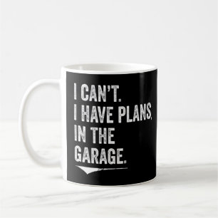 I Can't I Have Plans In The Garage Dad Mechanic Coffee Mug