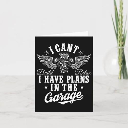 I Cant I Have Plans In The Garage Fathers Day Car  Card