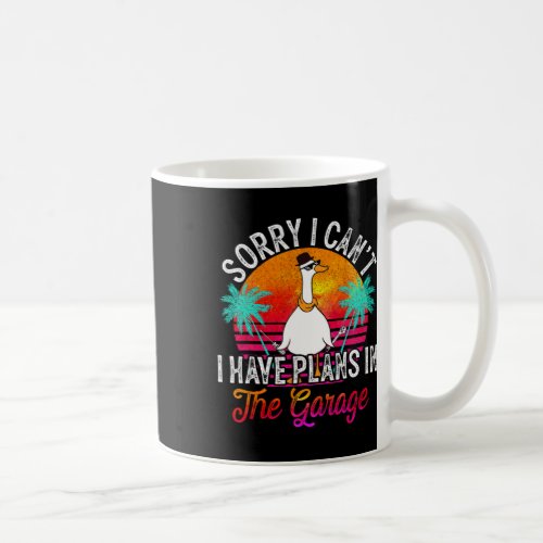 I Cant I Have Plans In The Garage Fathers Day Car  Coffee Mug