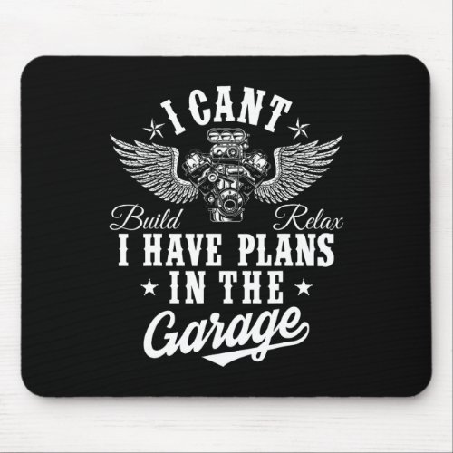 I Cant I Have Plans In The Garage Fathers Day Car  Mouse Pad