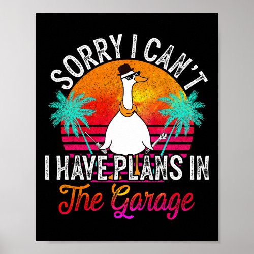 I Cant I Have Plans In The Garage Fathers Day Car  Poster