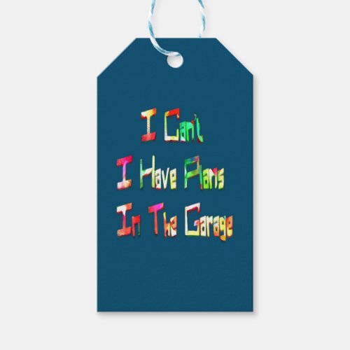 I Cant I Have Plans In The Garage Funny Mechanic Gift Tags