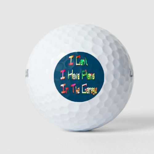 I Cant I Have Plans In The Garage Funny Mechanic Golf Balls