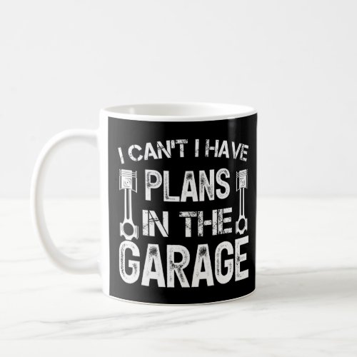 I Cant I Have Plans In The Garage Mechanic Car  5  Coffee Mug