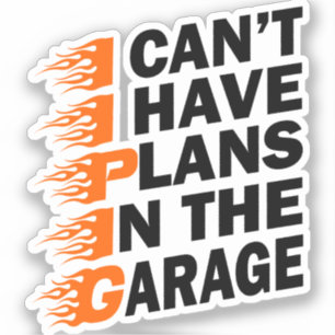 I Can't I have Plans In The Garage Mechanic Father Sticker
