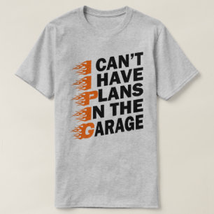 I Can't I have Plans In The Garage Mechanic Father T-Shirt