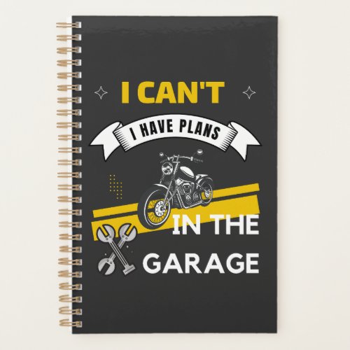 I Cant I Have Plans In The Garage Motorcycle  Planner