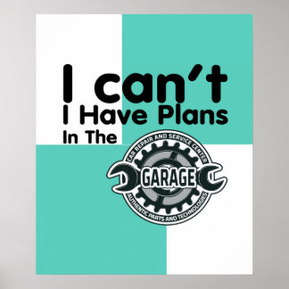 I Can't I Have Plans In The Garage Poster Art