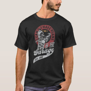 I Can't I Have Plans In The Garage Woodworker T-Shirt