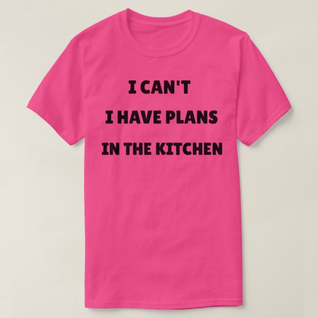 I cant I have plans in the Kitchen Housewife Chef  T-Shirt (Design Front)