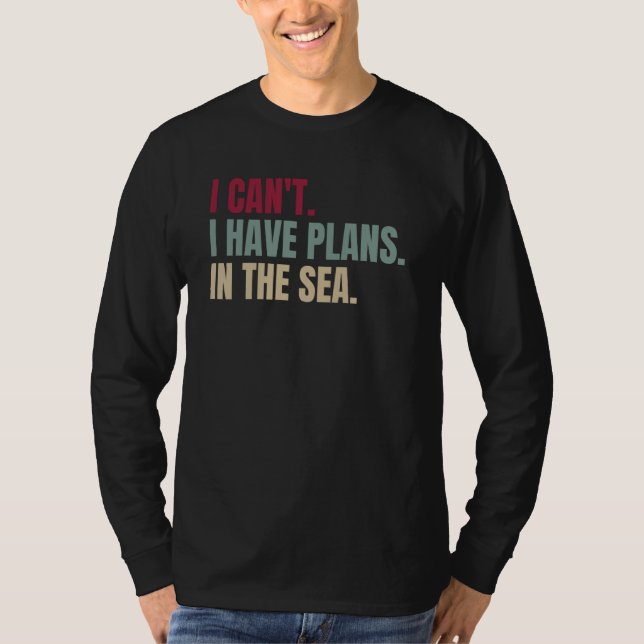 I Can't I Have Plans In The Sea  1 T-Shirt (Front)