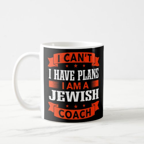 I Cant I Have Plans Jewish Coach Jews Humor Train Coffee Mug