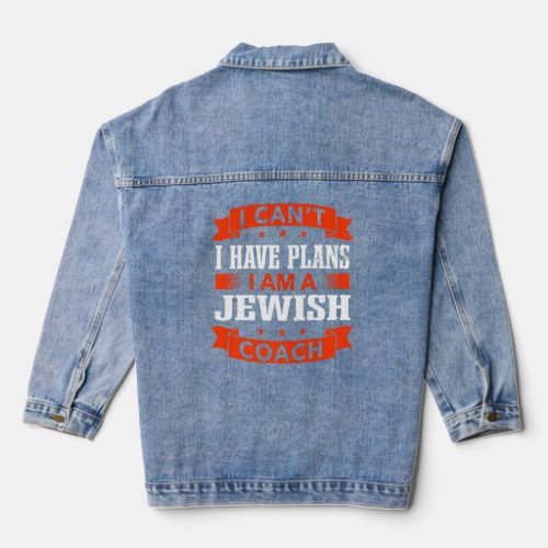I Cant I Have Plans Jewish Coach Jews Humor Train Denim Jacket