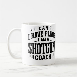 I Can'T I Have Plans Shotgun Coach Funny Gun Shoot Coffee Mug