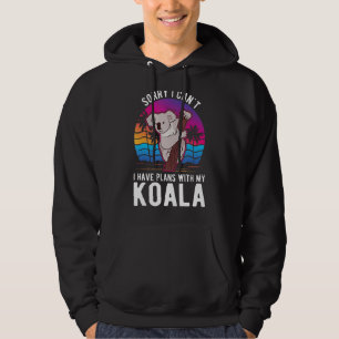 I Can't I Have Plans With My Koala Hoodie