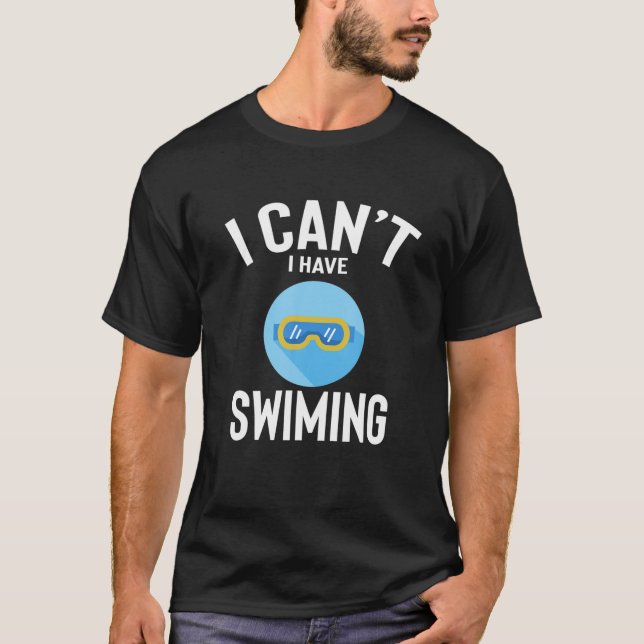 I Can't I Have Swiming Cute Funny Swiming Joke Men T-Shirt (Front)