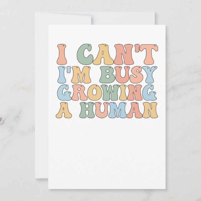 I Can't I'm Busy Growing A Human Invitation (Front)