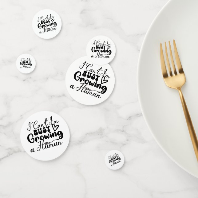 I Can't I'm Busy Growing A Human-Mom-Funny  Confetti (Group)
