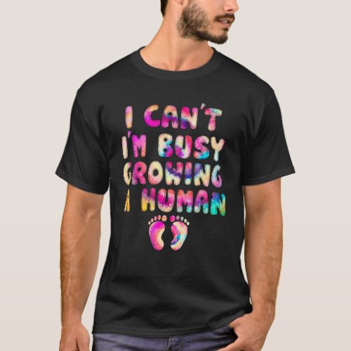 I Cant Im Busy Growing A Human  Pregnant New Mom T_Shirt