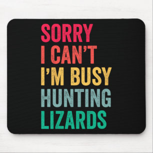 I Can't Im Busy Hunting Lizards Funny Gecko Lizard Mouse Pad