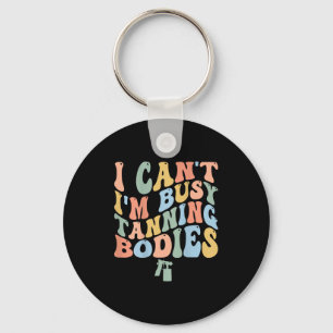 I Can't I'm Busy Spray Tanning Bodies Spray Tan Ar Keychain