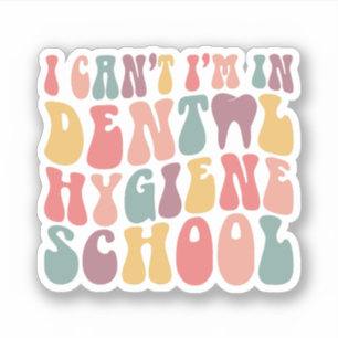 I Can't I'm In Dental Hygiene School Sticker