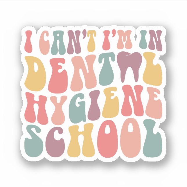 I Can't I'm In Dental Hygiene School Sticker (Front)