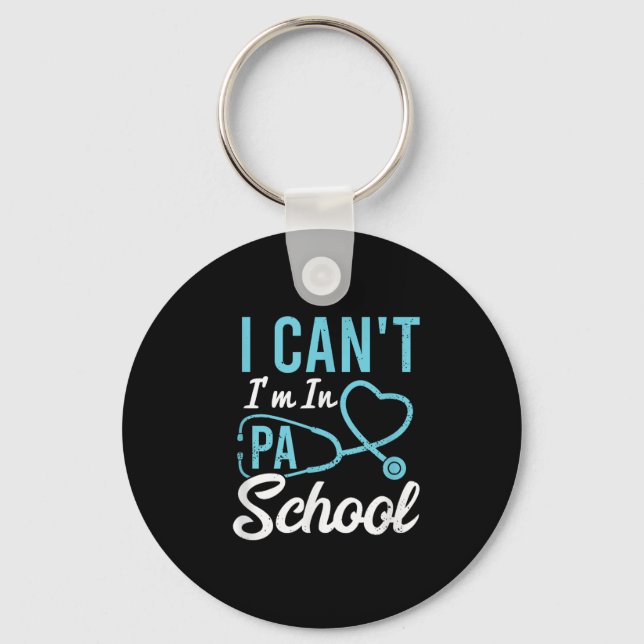 I Cant Im In Pa School Physician Istant Students  Keychain (Front)