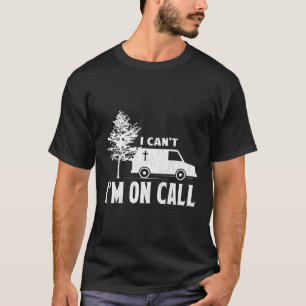 I Can'T I'M On Call Embalmer Funeral Director T-Shirt