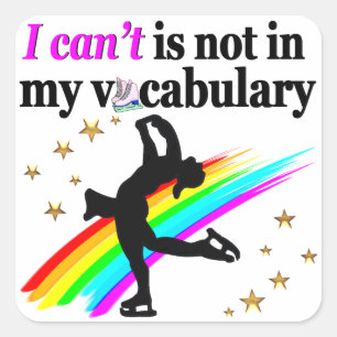 I CAN'T IS NOT IN MY VOCABULARY FIGURE SKATING SQUARE STICKER