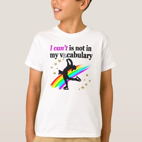 I CANT IS NOT IN MY VOCABULARY FIGURE SKATING T_Shirt