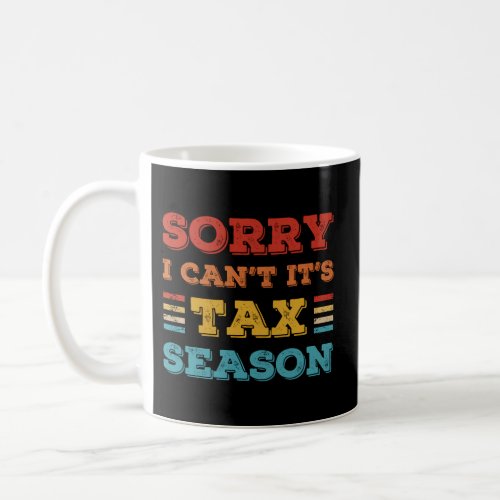 I CanT Its Tax Season Accountant Cpa Coffee Mug