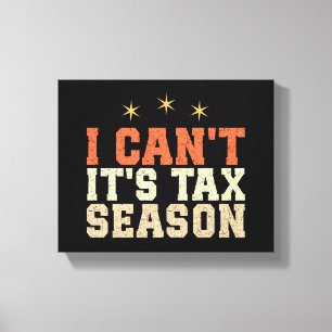 I Can't It's Tax Season Canvas Print