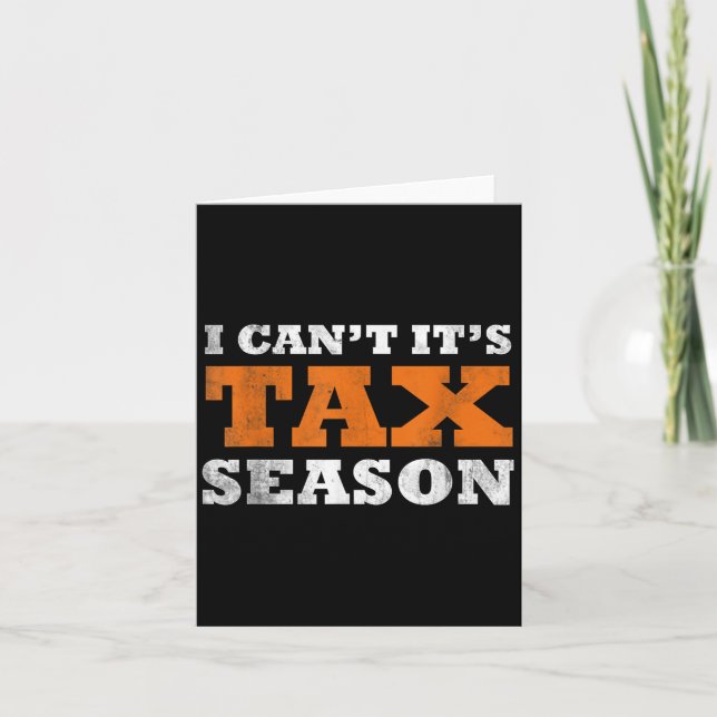 I Cant Its Tax Season Funny Taxation Cpa Gift Tax  Card (Front)