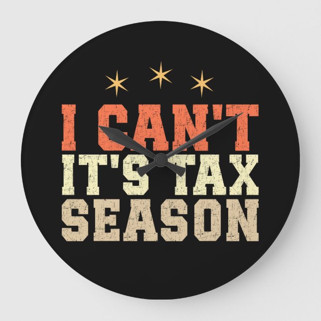 I Can't It's Tax Season Large Clock (Front)