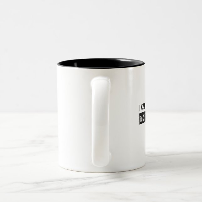 I can't it's tax season Two-Tone coffee mug