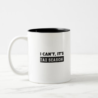 I can't it's tax season Two-Tone coffee mug
