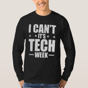 I Can't It's Tech Week Theatre Tech Stage Crew 1 T-Shirt