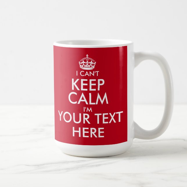 I Can't Keep Calm coffee mug | Customizable text (Right)