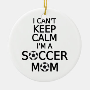 I can't keep calm, I am a  soccer mom Ceramic Ornament