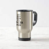I can't keep calm, I am a  soccer mom Travel Mug (Front Right)