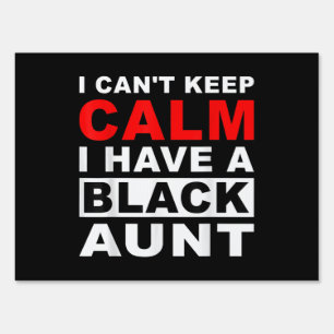 I Cant Keep Calm I Have A Black Aunt Gift For Aunt Sign