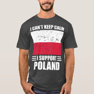I cant keep calm I support poland Football World C T-Shirt