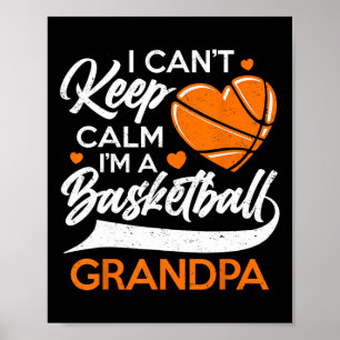 I Can't Keep Calm I'm A Basketball Grandpa  Poster