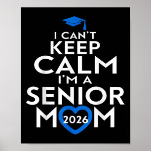 I Cant Keep Calm Im A Senior Mom 2026 Graduation S Poster