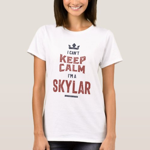 I Cant Keep Calm Im a Skylar T_Shirt