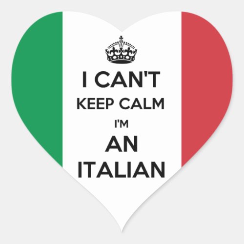 I CANT KEEP CALM IM AN ITALIAN HEART STICKER