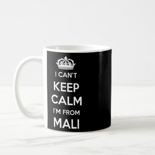 I Cant Keep Calm Im From Country Mali  Coffee Mug